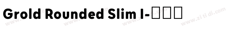 Grold Rounded Slim I字体转换